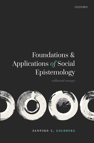 9780198856443: Foundations and Applications of Social Epistemology: Collected Essays