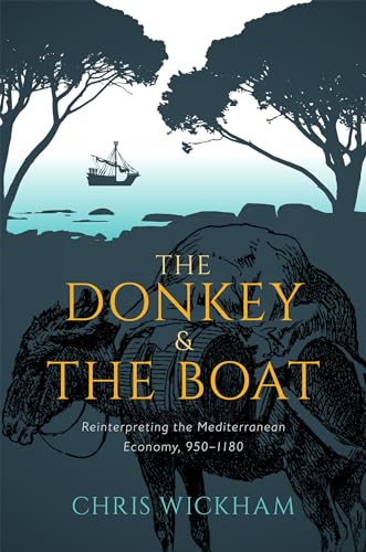Beispielbild fr The Donkey and the Boat: Reinterpreting the Mediterranean Economy, 950-1180 zum Verkauf von Monster Bookshop