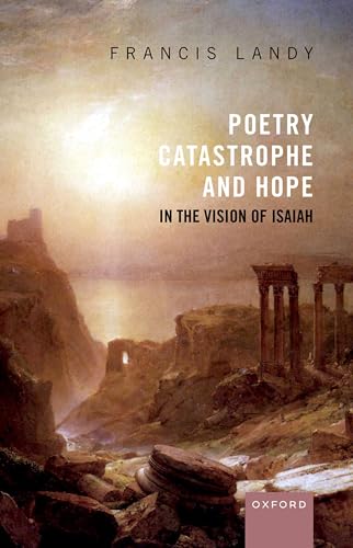 9780198856696: Poetry, Catastrophe, and Hope in the Vision of Isaiah