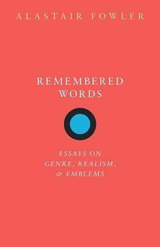 9780198856979: Remembered Words: Essays on Genre, Realism, and Emblems
