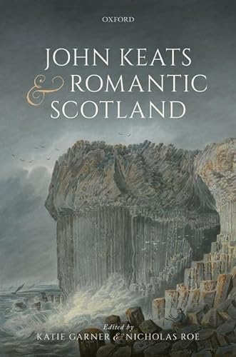 Stock image for John Keats and Romantic Scotland for sale by GF Books, Inc.