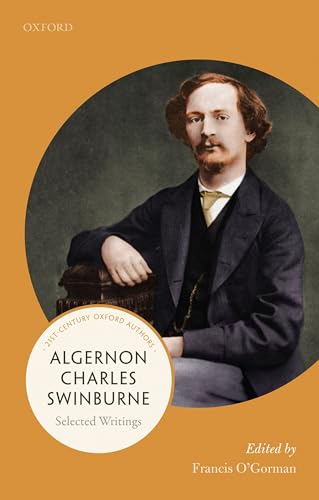 Stock image for Algernon Charles Swinburne: Selected Writings (21st-Century Oxford Authors) for sale by Book Deals