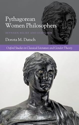 Imagen de archivo de Pythagorean Women Philosophers: Between Belief and Suspicion (Oxford Studies in Classical Literature and Gender Theory) a la venta por Lucky's Textbooks