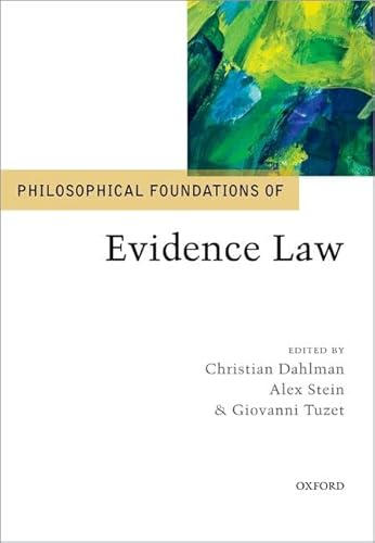 Beispielbild fr Philosophical Foundations of Evidence Law (Philosophical Foundations of Law) zum Verkauf von BooksRun