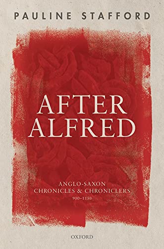 Imagen de archivo de After Alfred: Anglo-Saxon Chronicles and Chroniclers, 900-1150 a la venta por A Book By Its Cover