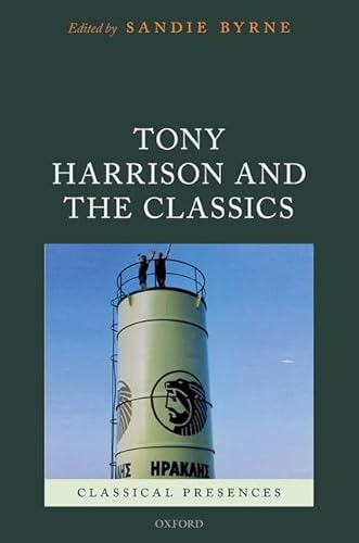 Imagen de archivo de Tony Harrison and the Classics (Classical Presences) a la venta por WorldofBooks