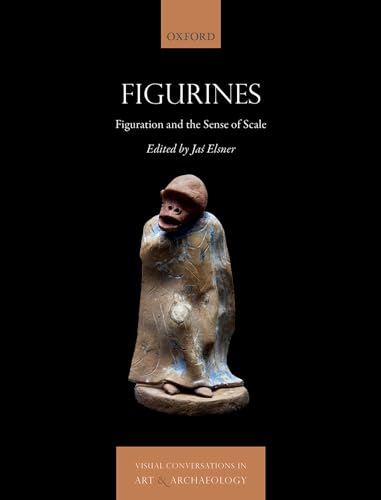 Imagen de archivo de Figurines: Figuration and The Sense of Scale (Visual Conversations in Art and Archaeology Series) a la venta por Front Cover Books