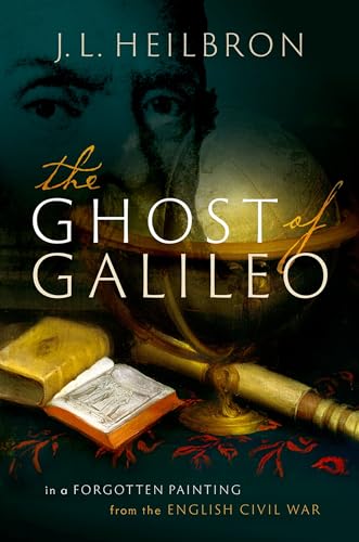 9780198861300: The Ghost of Galileo: In a forgotten painting from the English Civil War