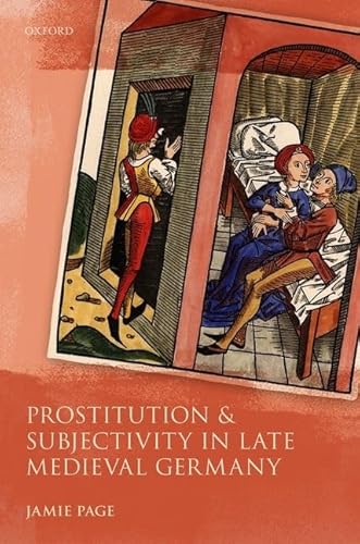 Stock image for Prostitution and Subjectivity in Late Medieval Germany (Studies in German History) for sale by Solr Books