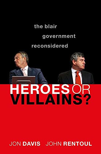 9780198862819: Heroes or Villains?: The Blair Government Reconsidered