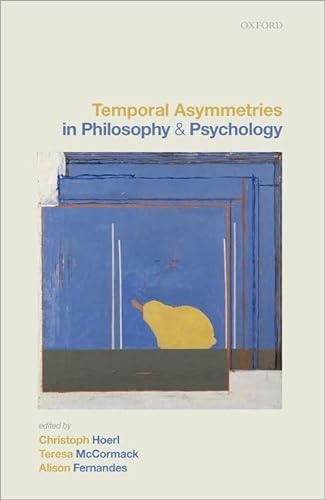 Stock image for Temporal Asymmetries in Philosophy and Psychology Format: Hardback for sale by INDOO