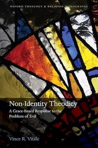 Imagen de archivo de Non-Identity Theodicy: A Grace-Based Response to the Problem of Evil (Oxford Theology and Religion Monographs) a la venta por Byrd Books