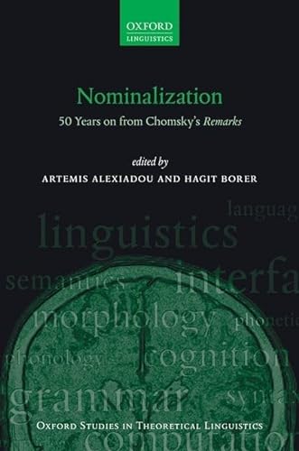 9780198865544: Nominalization: 50 Years on from Chomsky's Remarks: 76 (Oxford Studies in Theoretical Linguistics)