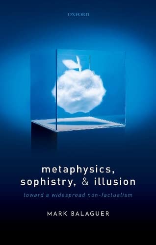 Beispielbild fr Metaphysics, Sophistry, and Illusion: Toward a Widespread Non-Factualism Format: Hardcover zum Verkauf von INDOO
