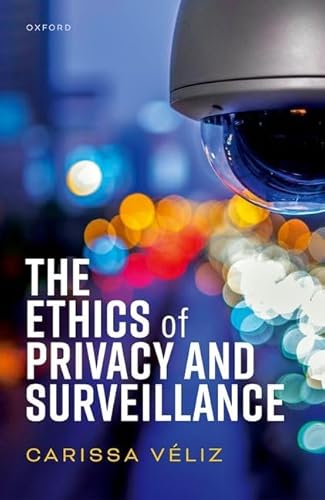 Beispielbild fr The Ethics of Privacy and Surveillance zum Verkauf von Blackwell's