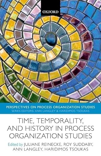 Stock image for Time, Temporality, and History in Process Organization Studies for sale by Blackwell's