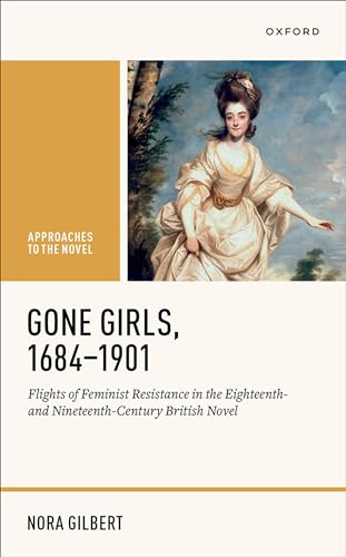 Imagen de archivo de Gone Girls, 1684-1901: Flights of Feminist Resistance in the Eighteenth- and Nineteenth-Century British Novel a la venta por THE SAINT BOOKSTORE
