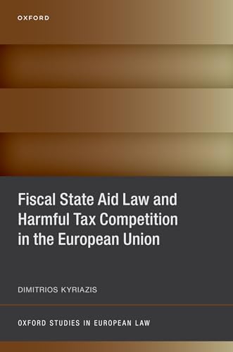 Beispielbild fr Fiscal State Aid Law and Harmful Tax Competition in the European Union zum Verkauf von Blackwell's