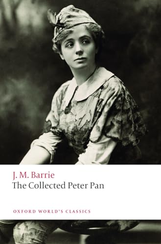 Stock image for The Collected Peter Pan (Oxford World's Classics) [Paperback] Barrie, J. M. and Douglas-Fairhurst, Prof Robert for sale by Lakeside Books