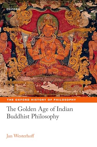 Stock image for The Golden Age of Indian Buddhist Philosophy (The Oxford History of Philosophy) for sale by Books Puddle