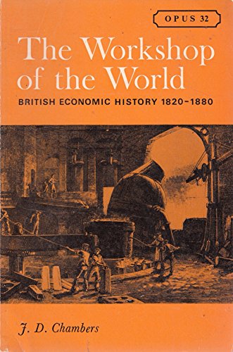 Stock image for The Workshop of the World: British Economic History from 1820 to 1880 (Opus Books) for sale by WorldofBooks