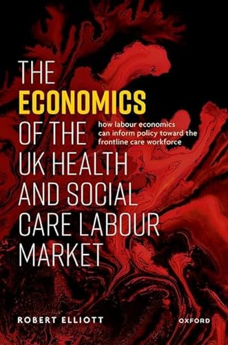 Stock image for Economics of the Uk Health and Social Care Labour Market for sale by GreatBookPrices
