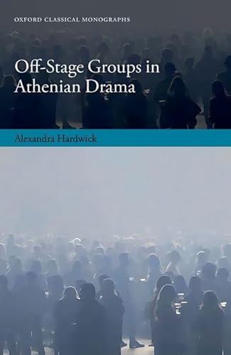 Beispielbild fr Off-Stage Groups in Athenian Drama zum Verkauf von Blackwell's