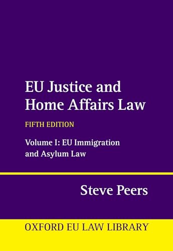 Imagen de archivo de EU Justice and Home Affairs Law: Volume 1: EU Immigration and Asylum Law (Oxford European Union Law Library) a la venta por Books Unplugged