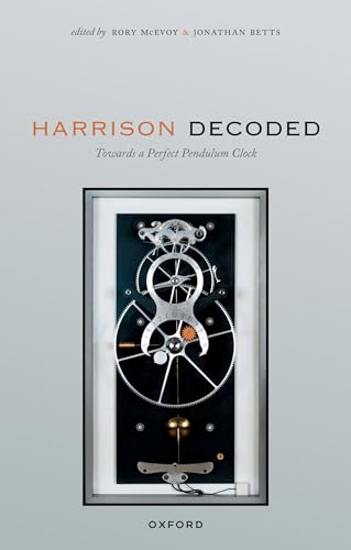 Beispielbild fr Harrison Decoded : Towards a Perfect Pendulum Clock zum Verkauf von GreatBookPrices