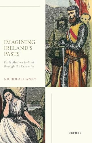 Imagen de archivo de Imagining Ireland's Pasts : Early Modern Ireland Through the Centuries a la venta por GreatBookPrices