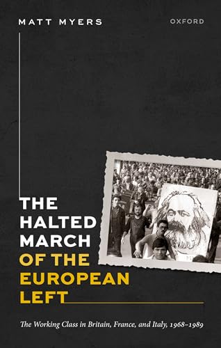 9780198944614: The Halted March of the European Left: The Working Class in Britain, France, and Italy, 1968–1989