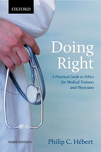 9780199005529: Doing Right: A Practical Guide to Ethics for Medical Trainees and Physicians