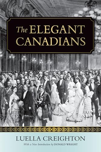 The Elegant Canadians (Wynford Books) (9780199008520) by Creighton, Luella; Wright, Don