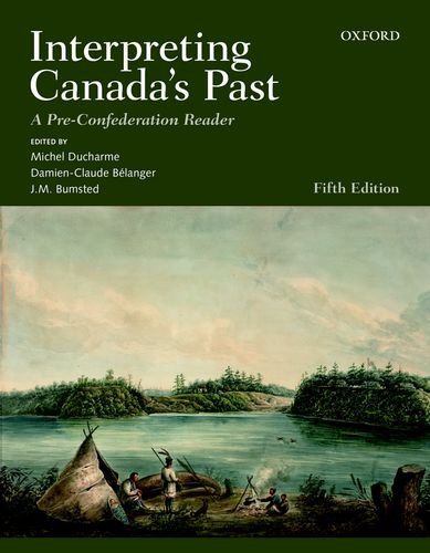 9780199020256: Interpreting Canada's Past: A Pre-Confederation Re