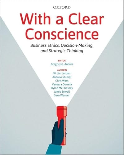 Stock image for With a Clear Conscience: Business Ethics, Decision-Making, and Strategic Thinking for sale by Chiron Media