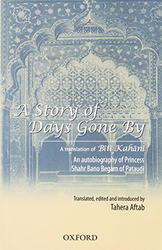 9780199060122: A Story of Days Gone By: A Translation of Biti Kahani - An Autobiography of Princess Shahr Bano Begam of Pataudi