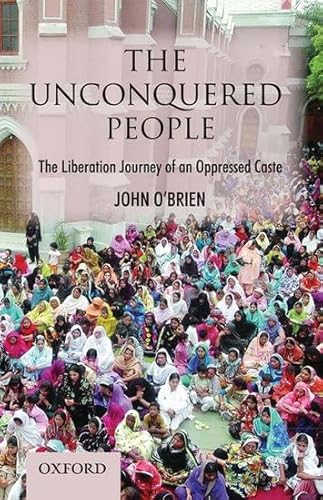 The Unconquered People:: The Liberation of an Oppressed Caste (9780199063543) by O'Brien, John