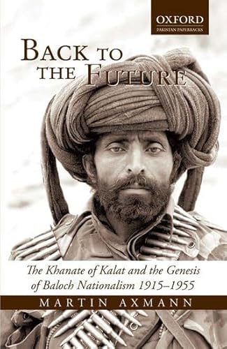 Imagen de archivo de Back to the Future The Khanate of Kalat and the Genesis of Baluch Nationalism, 1915-1955 (Paperback) a la venta por Iridium_Books