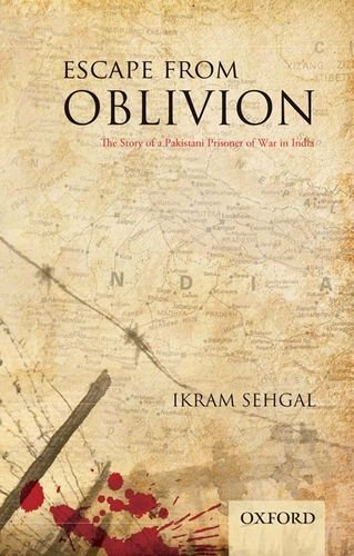 Stock image for Escape from Oblivion: The Story of a Pakistani Prisoner of War in India for sale by AwesomeBooks