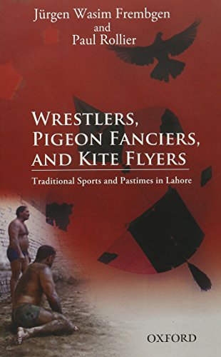 9780199069187: Wrestlers, Pigeon Fanciers, and Kite Flyers: Traditional Sports and Pastimes in Lahore