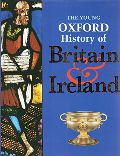 Stock image for The Young Oxford History of Britain and Ireland Corbishley, Mike; Dawson, Ian; Gillingham, John; Kelly, Rosemary; Mason, James i J. and Morgan, Kenneth for sale by Aragon Books Canada