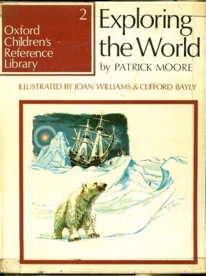 Exploring the World (Oxford Children's Reference Library) (9780199101023) by Patrick Moore