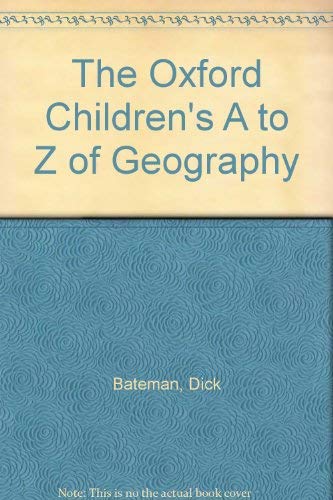 Imagen de archivo de The Oxford Children's A to Z of Geography (The Oxford Children's A-Z) a la venta por AwesomeBooks