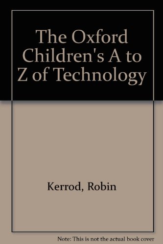 The Oxford Children's A-Z of Technology (9780199103591) by Kerrod, Robin