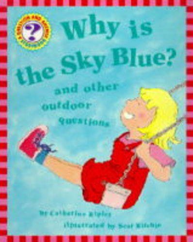 Stock image for Why Is the Sky Blue? : And Other Outdoor Questions for sale by Better World Books Ltd