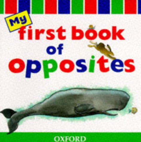 Stock image for My First Book of Opposites for sale by MusicMagpie