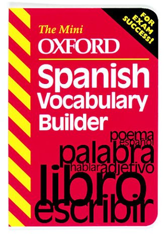 The Mini Oxford Spanish Vocabulary Builder (The Mini Oxford Vocabulary Builders) (9780199105175) by Unknown Author