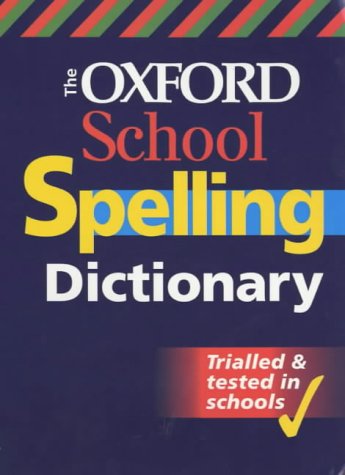 Imagen de archivo de The Oxford School Spelling Dictionary a la venta por Better World Books Ltd
