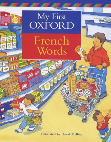Beispielbild fr My First Oxford French Words Morris, Neil and Melling, David zum Verkauf von Librisline