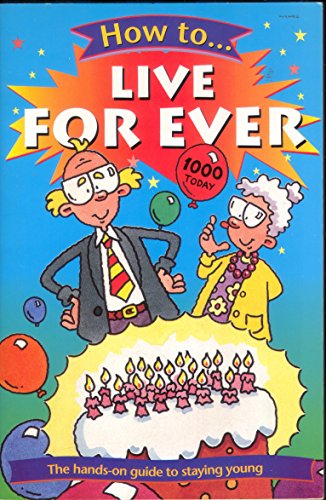 Stock image for How to Live for Ever for sale by AwesomeBooks